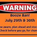 Booze Ban July 29 and 30
