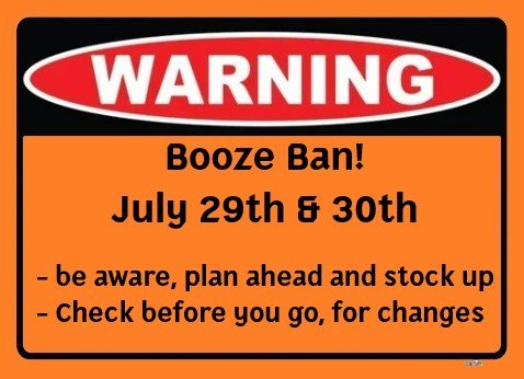 Booze Ban July 29 and 30
